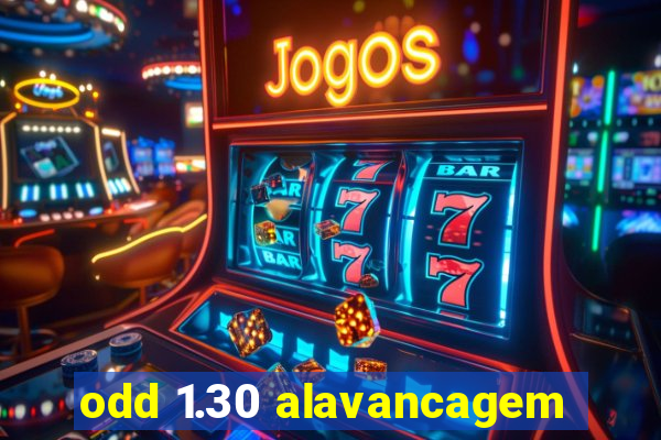 odd 1.30 alavancagem